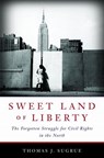 Sweet Land of Liberty - Thomas J. Sugrue - 9781588367563