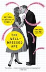 The Well-Dressed Ape - Hannah Holmes - 9781588368027