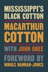 Mississippi's Black Cotton - John Obee ; MacArthur Cotton - 9781588385864