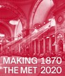 Making The Met, 1870–2020 - Andrea Bayer ; Laura D Corey - 9781588398062