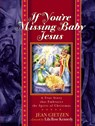 If you're Missing Baby Jesus - Jean Gietzen - 9781588600240