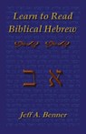 Learn to Read Biblical Hebrew - Jeff A. Benner - 9781589395848
