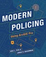 Modern Policing Using ArcGIS Pro - Eric L. Piza ; Jonas H. Baughman - 9781589485976