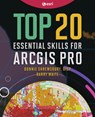 Top 20 Essential Skills for ArcGIS Pro - Bonnie Shrewsbury ; Barry Waite - 9781589487505