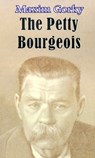 The Petty Bourgeois - Maxim Gorky - 9781589634695