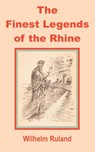 The Finest Legends of the Rhine - Wilhelm Ruland - 9781589638440