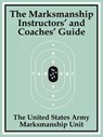The Marksmanship Instructors' and Coaches' Guide - The United States Army Marksmanship Unit - 9781589639874