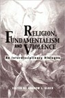 Religion, Fundamentalism, and Violence - Andrew L. Gluck - 9781589662049