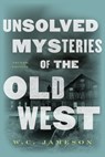 Jameson, W: Unsolved Mysteries of the Old West - W. C. Jameson - 9781589797413