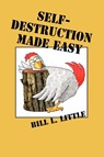 Little, B: Self-Destruction Made Easy - Bill Little - 9781589804128