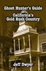 Ghost Hunter's Guide to California's Gold Rush Country - Jeff Dwyer - 9781589807778