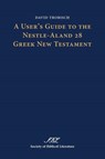 A User's Guide to the Nestle-Aland 28 Greek New Testament - David (Bangor Theological Seminary) Trobisch - 9781589839342