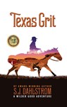 Texas Grit: The Adventures of Wilder Good #2 - S. J. Dahlstrom - 9781589880948