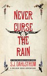 Never Curse the Rain: The Adventures of Wilder Good #9 - S. J. Dahlstrom - 9781589882034