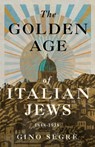 The Golden Age of Italian Jews: 1848-1938 - Gino Segrè - 9781589882058