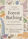 Your Guide to Forest Bathing—A Journal - M. Amos Clifford - 9781590035931