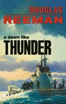 A Dawn Like Thunder - Douglas Reeman - 9781590137130