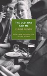 The Old Man and Me - Elaine Dundy - 9781590173176