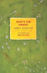 What's for Dinner? - James Schuyler - 9781590174357