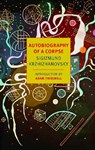 Autobiography of a Corpse - Sigizmund Krzhizhanovsky - 9781590176702