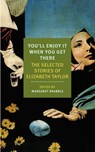 You'll Enjoy It When You Get There: The Stories of Elizabeth Taylor - Elizabeth Taylor - 9781590177273