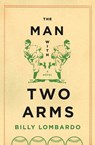 The Man with Two Arms - Billy Lombardo - 9781590206027