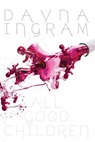 All Good Children - INGRAM,  Dayna - 9781590215890