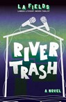 River Trash - L. A. Fields - 9781590217672