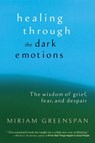 Healing through the Dark Emotions - Miriam Greenspan - 9781590301012