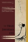 The True Dharma Eye - John Daido Loori - 9781590304655