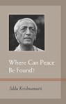 Where Can Peace Be Found? - J. Krishnamurti - 9781590308783