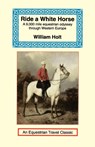 Ride a White Horse - William Holt - 9781590480441