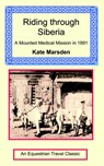 Riding through Siberia - A Mounted Medical Mission in 1891 - Kate Marsden - 9781590481707