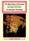 The Man-Eater of Punanai - A Journey of Discovery to the Jungles of Old Ceylon - Christopher Ondaatje - 9781590482230