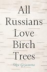 All Russians Love Birch Trees - Olga Grjasnova - 9781590515846
