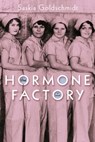 The Hormone Factory - Saskia Goldschmidt - 9781590516508