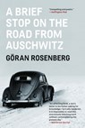 A Brief Stop on the Road from Auschwitz: A Memoir - Göran Rosenberg - 9781590518403