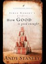How Good is Good Enough? - Andy Stanley - 9781590522745