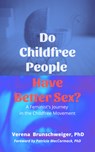 Do Childfree People Have Better Sex? - Verena (Verena Brunschweiger) Brunschweiger - 9781590566640