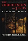 The Crucifixion of Jesus, Completely Revised and Expanded - Frederick T. Zugibe - 9781590770702