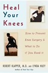 Heal Your Knees - Robert L. Klapper ; Lynda Huey - 9781590771686
