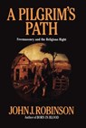 A Pilgrim's Path - John J. Robinson - 9781590771891