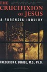 The Crucifixion of Jesus, Completely Revised and Expanded - Frederick T. Zugibe - 9781590771921