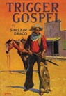 Trigger Gospel - Harry Sinclair Drago - 9781590774885