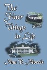 The Finer Things In Life - Ann B. Morris - 9781590880890