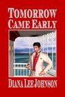 Tomorrow Came Early - Diana Lee Johnson - 9781590880937