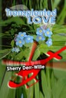 Transplanted Love - Sherry Derr-Wille - 9781590882412