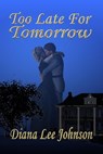 Too Late For Tomorrow - Diana Lee Johnson - 9781590884195