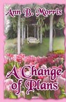 A Change of Plans - MORRIS,  Ann B. - 9781590889244