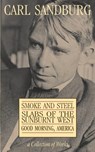 Carl Sandburg Collection of Works: Smoke and Steel, Slabs of the Sunburnt West, and Good Morning, America - SANDBURG,  Carl - 9781590910207